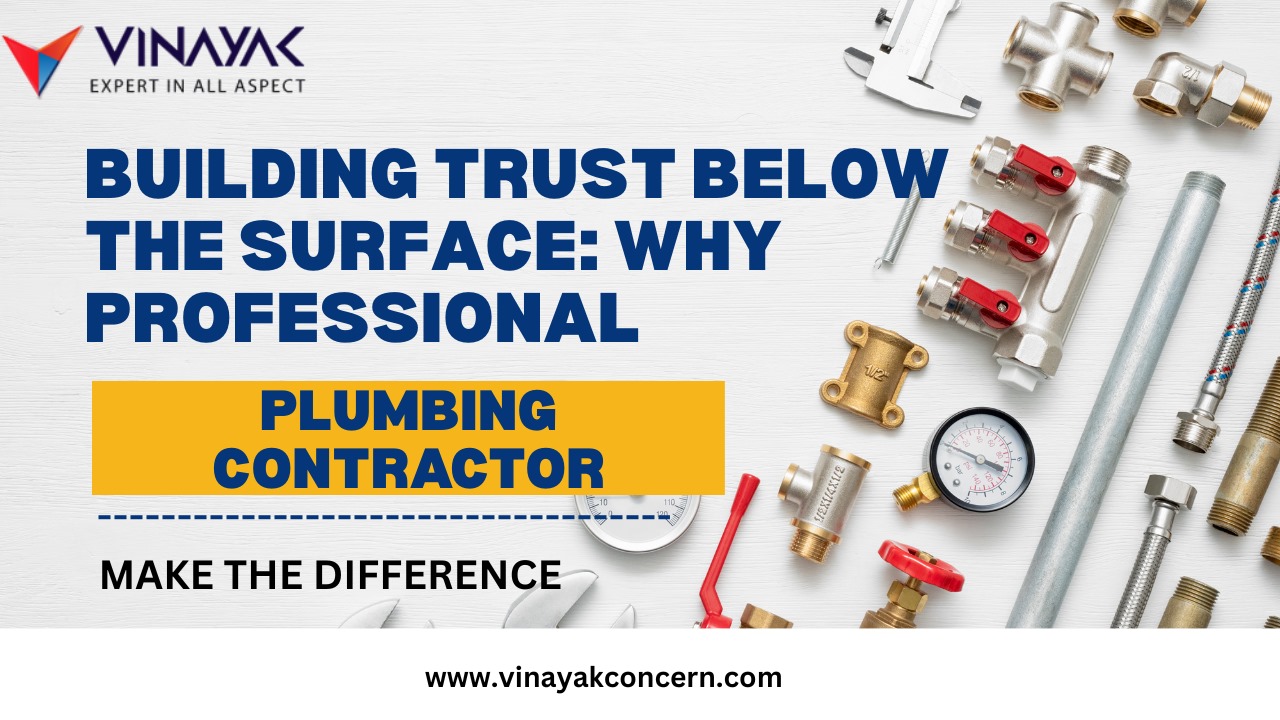 Building Trust Below the Surface: Why Professional Plumbing Contractors Make the Difference